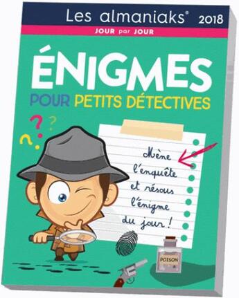 Couverture du livre « Calendrier ; almaniak énigmes pour petits détectives (édition 2018) » de Loic Audrain et Sandra Lebrun aux éditions Editions 365