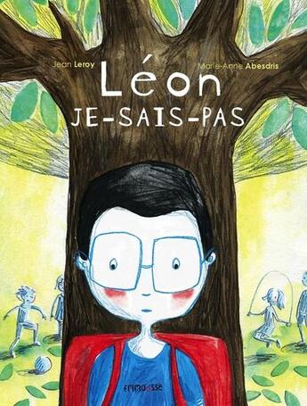 Couverture du livre « Léon je sais pas » de Jean Leroy et Marie-Anne Abesdris aux éditions Frimousse