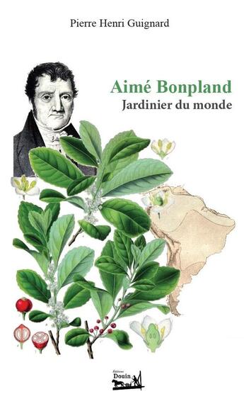 Couverture du livre « Aime Bonpland , Jardinier du monde » de Pierre-Henri Guignard aux éditions Douin