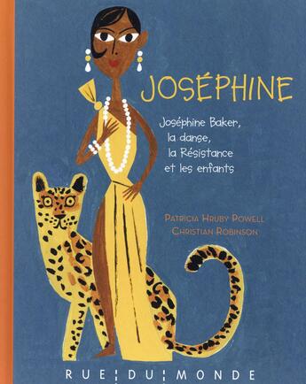 Couverture du livre « Joséphine ; Joséphine Baker, la danse, les enfants et la résistance » de Christian Robinson et Patricia Hruby Powell aux éditions Rue Du Monde