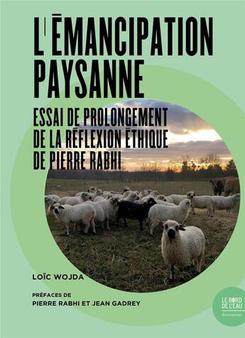 Couverture du livre « L'émancipation paysanne ; essai de prolongement de la réflexion éthique de Pierre Rabhi » de Loic Wojda aux éditions Bord De L'eau