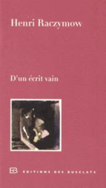 Couverture du livre « D'un écrit-vain » de Henri Raczymow aux éditions Des Busclats