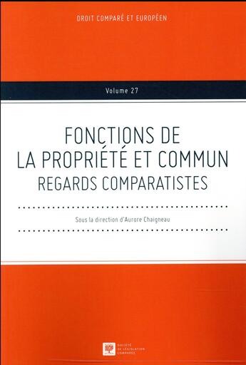 Couverture du livre « Fonctions de la propriété et commun ; regards comparatistes » de Aurore Chaigneau aux éditions Ste De Legislation Comparee