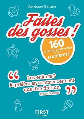 Couverture du livre « Petit livre de faites des gosses ! » de Stéphane Garnier aux éditions First