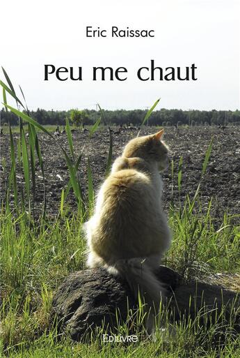 Couverture du livre « Peu me chaut » de Raissac Eric aux éditions Edilivre