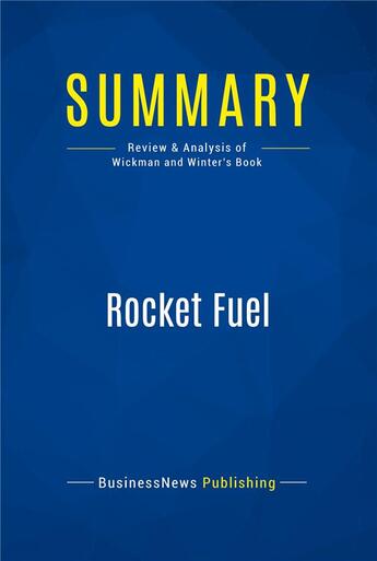 Couverture du livre « Rocket Fuel : Review and Analysis of Wickman and Winter's Book » de Businessnews Publish aux éditions Business Book Summaries