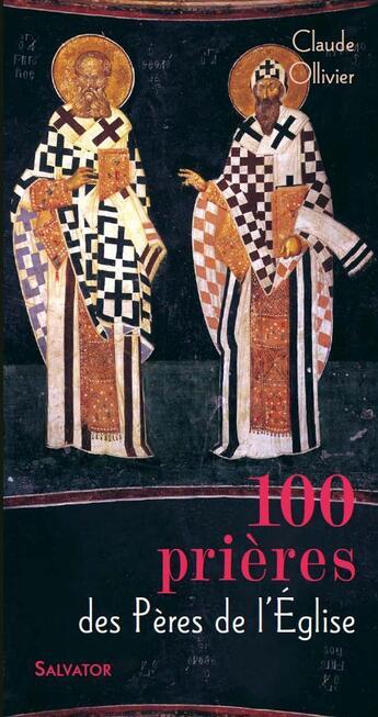 Couverture du livre « 100 prières avec les pères de l'église » de Claude Ollivier aux éditions Salvator