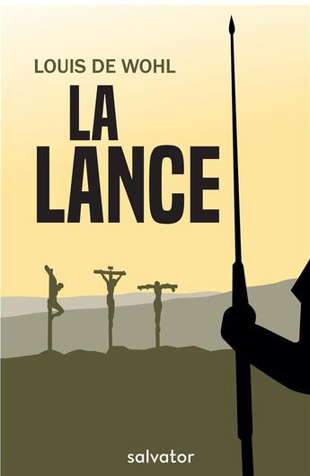 Couverture du livre « La lance » de Loui De Wohl aux éditions Salvator