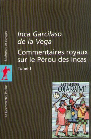 Couverture du livre « Commentaires royaux sur le Pérou des Incas : tome 1 » de Garcilaso De La Vega aux éditions La Decouverte