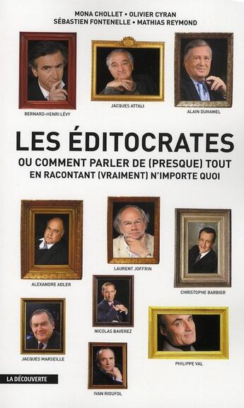 Couverture du livre « Les éditocrates ou comment parler de (presque) tout en racontant (vraiment) n'importe quoi » de Mona Chollet aux éditions La Decouverte