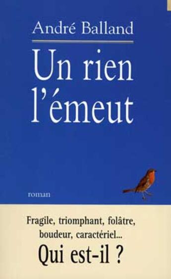 Couverture du livre « Un rien l'emeut » de Andre Balland aux éditions Lattes