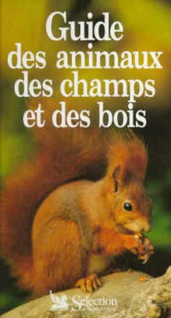 Couverture du livre « Guide des animaux des champs et des bois » de  aux éditions Selection Du Reader's Digest