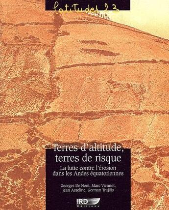 Couverture du livre « Terres d'altitude, terres de risques ; la lutte contre l'érosion dans les Andes équatoriennes » de  aux éditions Ird