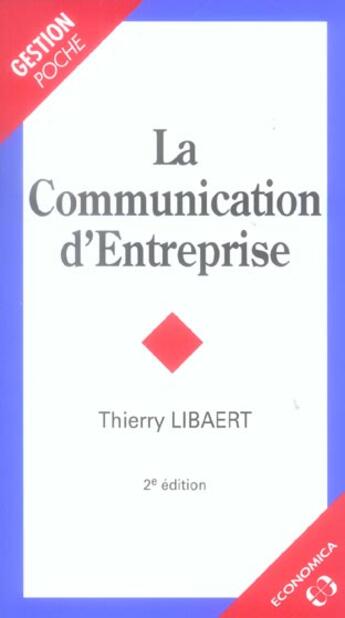 Couverture du livre « COMMUNICATION D'ENTREPRISE (LA) (2e édition) » de Thierry Libaert aux éditions Economica