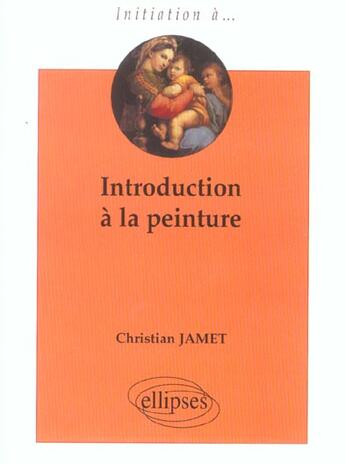 Couverture du livre « Introduction a la peinture » de Christian Jamet aux éditions Ellipses