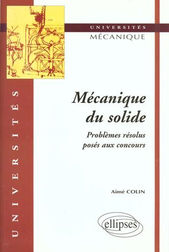 Couverture du livre « Mecanique du solide - problemes resolus poses aux concours » de Aime Colin aux éditions Ellipses