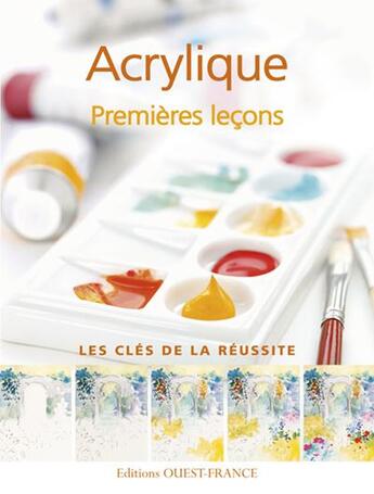 Couverture du livre « Acrylique ; premières leçons » de  aux éditions Ouest France