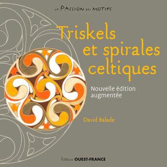 Couverture du livre « Triskels et spirales celtiques ; à connaître et créer » de David Balade aux éditions Ouest France