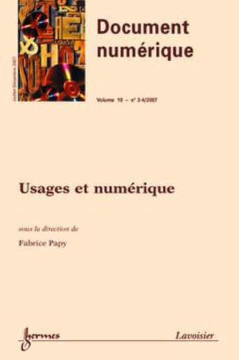 Couverture du livre « Usages Et Numerique (Document Numerique Vol. 10 N. 3-4 Juillet-Decembre 2007) » de Papy Fabrice aux éditions Hermes Science Publications