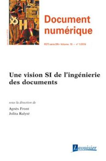 Couverture du livre « Document numérique RSTI série DN volume 19 n° 1/janvier-avril 2016 ; une vision SI de l'ingénierie des documents » de Agnes Front et Jolita Ralyte aux éditions Hermes Science Publications