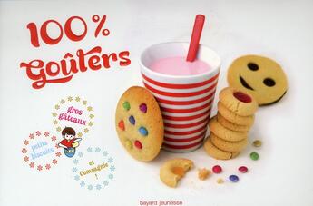 Couverture du livre « 100% goûters ; petits biscuits, gros gâteaux et compagnie ! » de Anne Chuimino aux éditions Bayard Jeunesse