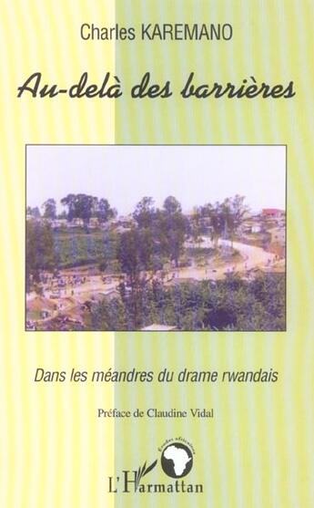 Couverture du livre « Au-delà des barrières : Dans les méandres du drame rwandais » de Charles Karemano aux éditions L'harmattan