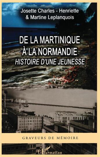 Couverture du livre « De la martinique a la normandie - histoire d'une jeunesse » de Leplanquois aux éditions L'harmattan