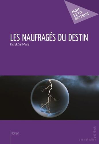 Couverture du livre « Les naufragés du destin » de Patrick Sant-Anna aux éditions Publibook