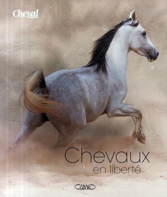 Couverture du livre « Chevaux en liberté » de Cheval Magazine aux éditions Michel Lafon