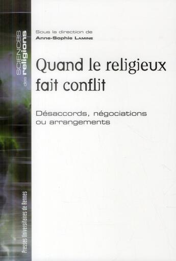 Couverture du livre « Quand le religieux fait conflit ; désaccords, négociations ou arrangements » de Anne-Sophie Lamine aux éditions Pu De Rennes