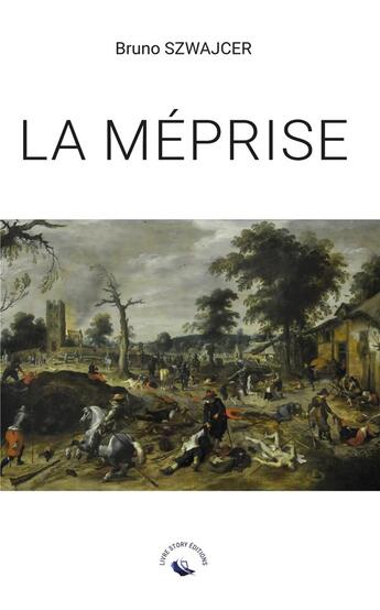 Couverture du livre « LA MÉPRISE » de Bruno Szwajcer aux éditions Livre Story Editions