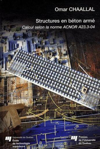 Couverture du livre « Structures en béton armé ; calcul selon la norme Acnor A23.3-04 » de Chaallal O aux éditions Pu De Quebec