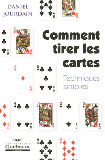 Couverture du livre « Comment tirer les cartes - Techniques simples 4ed » de Daniel Jourdain aux éditions Quebecor