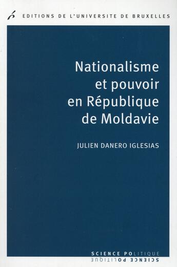 Couverture du livre « Nationalisme et pouvoir en republique de moldavie » de Danero Iglesias J. aux éditions Universite De Bruxelles