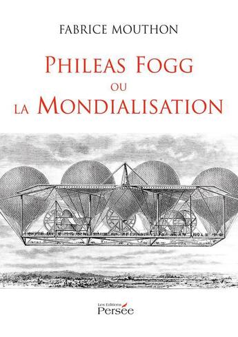 Couverture du livre « Phileas Fogg ou la mondialisation » de Fabrice Mouthon aux éditions Persee