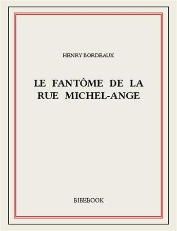 Couverture du livre « Le fantôme de la rue Michel-Ange » de Henry Bordeaux aux éditions Bibebook