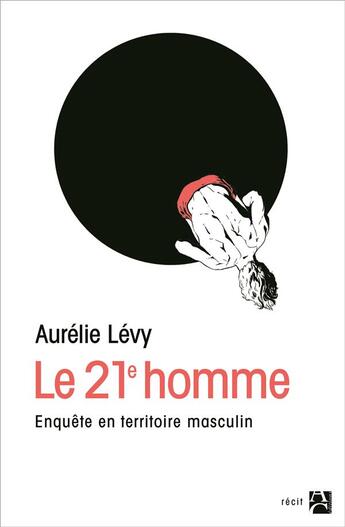 Couverture du livre « Le 21e homme ; enquête en territoire masculin » de Levy Aurelie aux éditions Anne Carriere