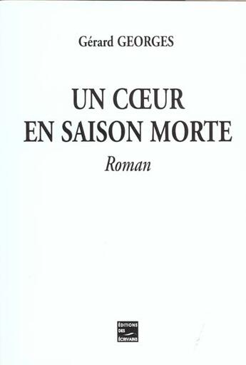 Couverture du livre « Coeur en saison morte » de Gerard Georges aux éditions Societe Des Ecrivains