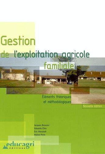 Couverture du livre « Gestion de exploitation agricole familiale ; éléments théoriques et méthodologiques » de Michel Petit et Jacques Brossier et Eric Marshall et Edouardo Chia aux éditions Educagri