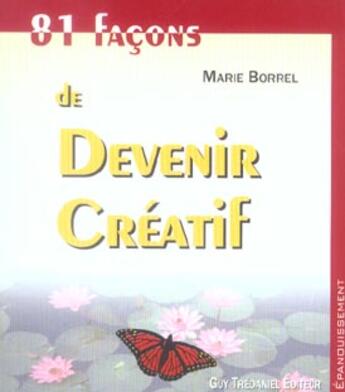 Couverture du livre « 81 facons de devenir creatif » de Marie Borrel aux éditions Guy Trédaniel