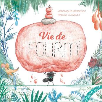 Couverture du livre « Vie de fourmi » de Veronique Massenot et Magali Clavelet aux éditions Elan Vert