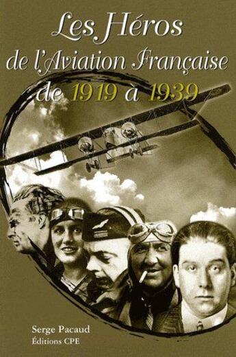 Couverture du livre « Les héros de l'aviation de 1919 à 1930 » de Serge Pacaud aux éditions Communication Presse Edition