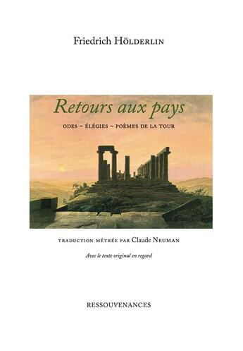 Couverture du livre « Retours aux pays ; odes, élégies, poèmes de la tour » de Friedrich Holderlin aux éditions Ressouvenances