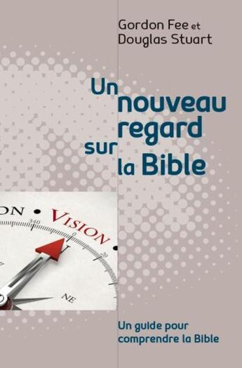 Couverture du livre « Un nouveau regard sur la bible » de Douglas Stuart et Gordon Fee aux éditions Vida