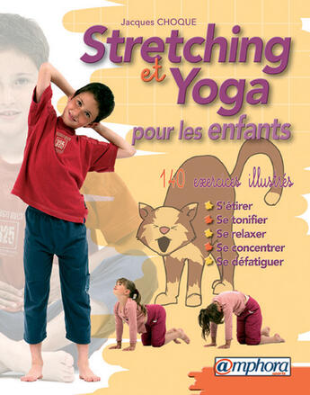 Couverture du livre « Stretching et yoga pour les enfants ; 140 exercices » de Jacques Choque aux éditions Amphora