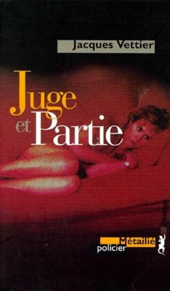 Couverture du livre « Juge et partie » de Jacques Vettier aux éditions Metailie