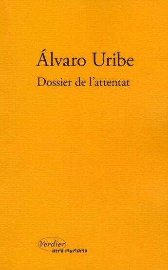 Couverture du livre « Dossier de l'attentat » de Alvaro Uribe aux éditions Verdier