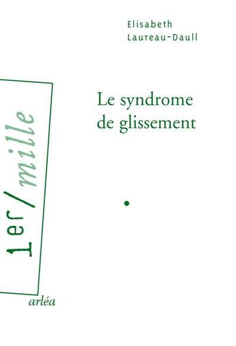 Couverture du livre « Le syndrome de glissement » de Elisabeth Laureau-Daull aux éditions Arlea