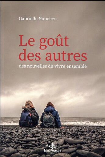 Couverture du livre « Le goût des autres ; des nouvelles du vivre ensemble » de Gabrielle Nanchen aux éditions Saint Augustin