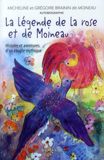 Couverture du livre « La légende de la rose et de Moineau ; histoire et aventures d'un couple mythique » de Micheline Brainin et Gregoire Brainin aux éditions Beliveau